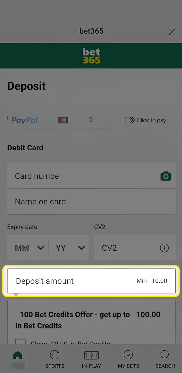 Specify the amount you would like to add to your Bet365 account balance.
