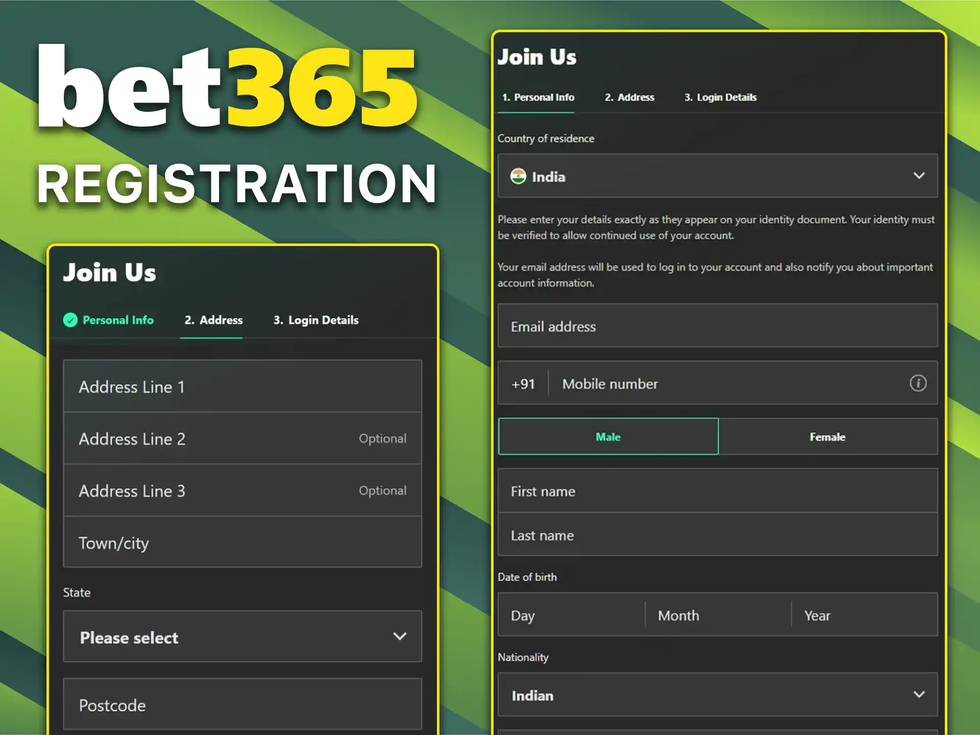 Create your new player profile by following the registration process at Bet365.
